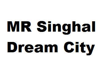 MR Singhal Dream City